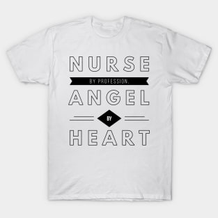 NURSE BY PROFESSION ANGEL BY HEART T-Shirt